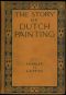 [Gutenberg 59473] • The Story of Dutch Painting